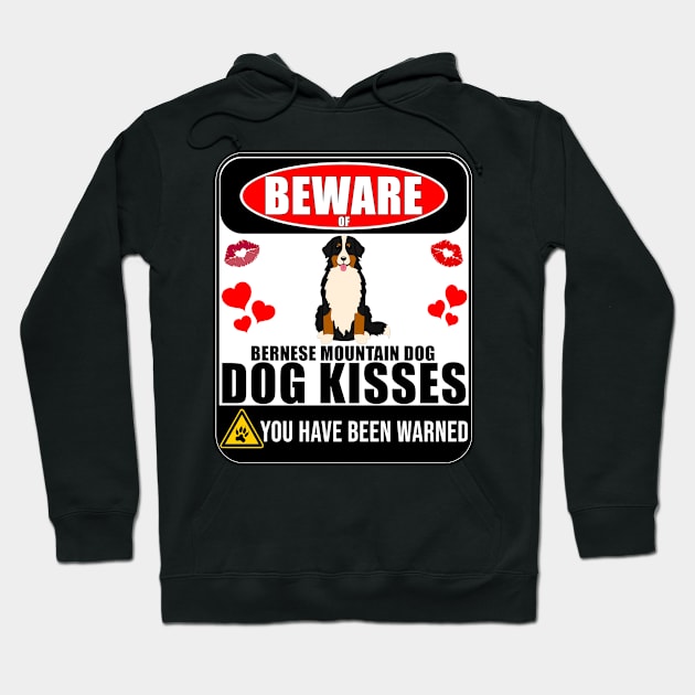 Beware Of Bernese Mountain Dog Kisses - Gift For Bernese Mountain Dog Owner Berner Sennenhund Lover Hoodie by HarrietsDogGifts